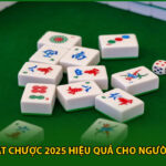 Cách Chơi Mạt Chược 2025 Hiệu Quả Cho Người Mới Bắt Đầu