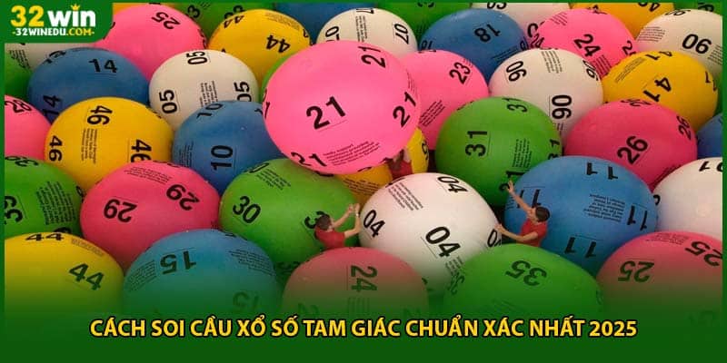 Cách soi cầu xổ số tam giác chuẩn xác nhất 2025
